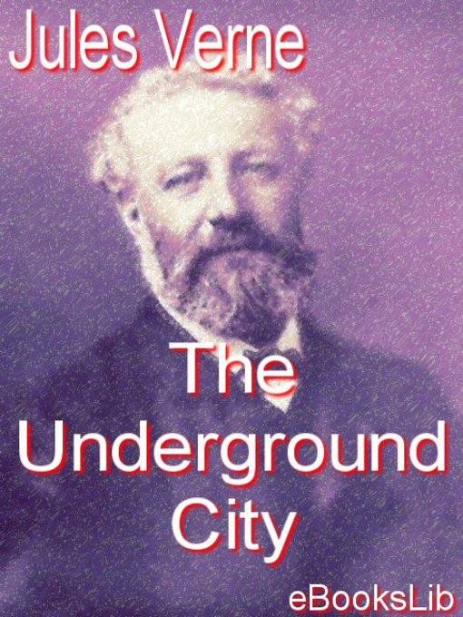 Title details for The Underground City by Jules Verne - Available